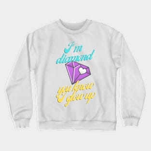 I'm diamond Crewneck Sweatshirt